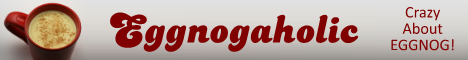 Eggnogaholic -- Crazy about EGGNOG!